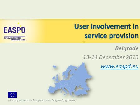 Belgrade 13-14 December 2013 www.easpd.eu With support from the European Union Progress Programme.