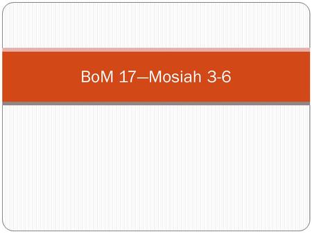 BoM 17—Mosiah 3-6. Speed Teaching Everybody needs a partner. You will be given four minutes to “teach one another” the scripture block you have been assigned.