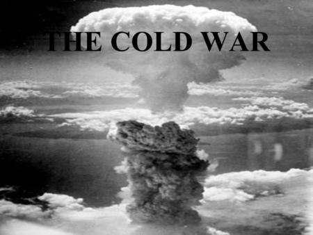 THE COLD WAR. There are at the present time two great nations in the world, which started from different points, but seem to tend towards the same end.