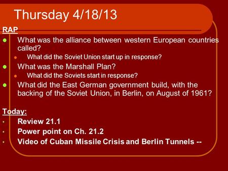 Thursday 4/18/13 RAP What was the alliance between western European countries called? What did the Soviet Union start up in response? What was the Marshall.