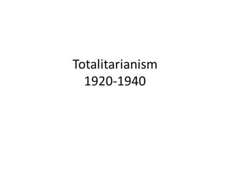 Totalitarianism 1920-1940. Totalitarianism v. Absolutism Totalitarianism People expected to participate in government Technology Wiretap, coordination,