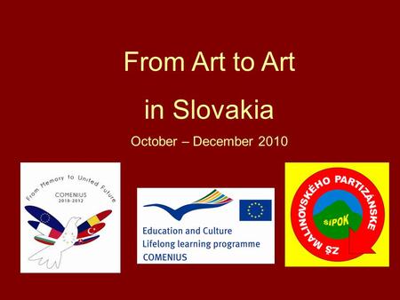 From Art to Art in Slovakia October – December 2010.