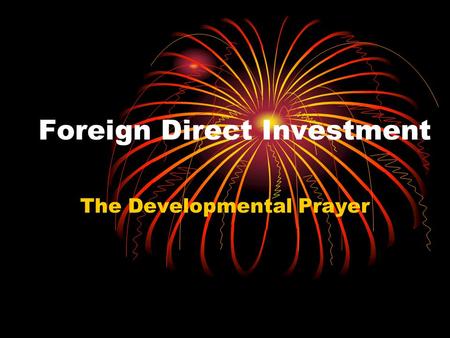 Foreign Direct Investment The Developmental Prayer.