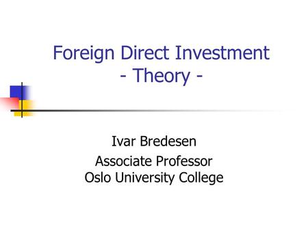 Foreign Direct Investment - Theory -