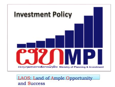 Investment Policy LAOS: Land of Ample Opportunity and Success.