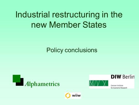Industrial restructuring in the new Member States Policy conclusions.