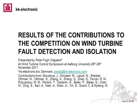 RESULTS OF THE CONTRIBUTIONS TO THE COMPETITION ON WIND TURBINE FAULT DETECTION AND ISOLATION Presented by Peter Fogh Odgaard* At Wind Turbine Control.