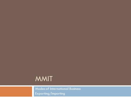 Modes of International Business Exporting/Importing