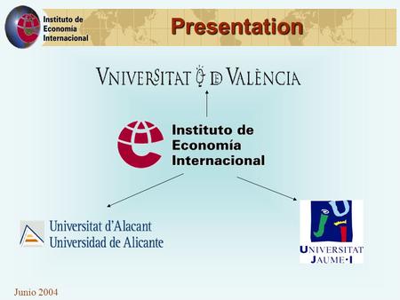 Junio 2004 Presentation. Junio 2004 Why an Institute for research ? Why an Institute for research ? Lack of co-ordination in the research activity and.