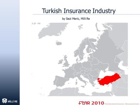 Turkish Insurance Industry by Sezi Meric, Milli Re.