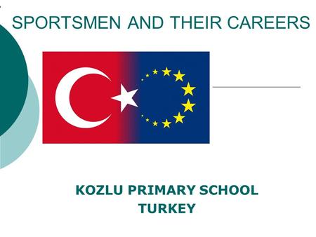 SPORTSMEN AND THEIR CAREERS KOZLU PRIMARY SCHOOL TURKEY.