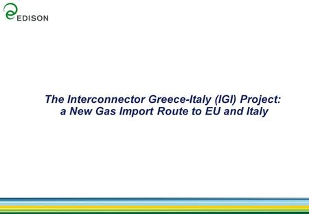 The Interconnector Greece-Italy (IGI) Project: