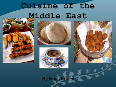 Cuisine of the Middle East By Ross Knight. History Wheat, barley, pistachios, figs, & pomegranates were first cultivated in the Middle East Middle Easterners.