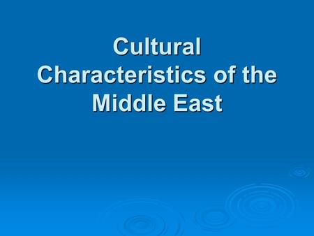 Cultural Characteristics of the Middle East. Background  Arab peoples make up almost the entire populations of Jordan, Syria, Egypt, Lebanon, and other.