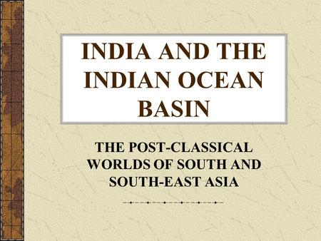 INDIA AND THE INDIAN OCEAN BASIN