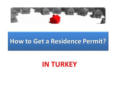 How to Get a Residence Permit? IN TURKEY. Residence Permit If you want to live and/or work in Turkey, you have to get a residence permit within one month.