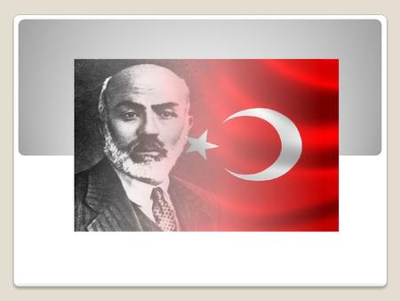 MEHMET AKIF ERSOY (1873-1936) Mehmet Akif Ersoy, whose real name was Mehmet Ragif was born in Istanbul, in 1873. He was born to a conservative family.