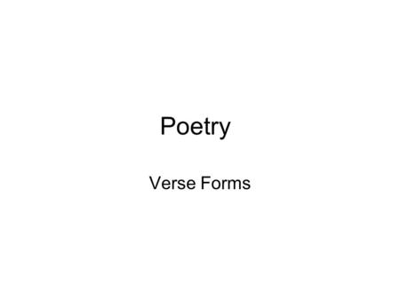 Poetry Verse Forms.