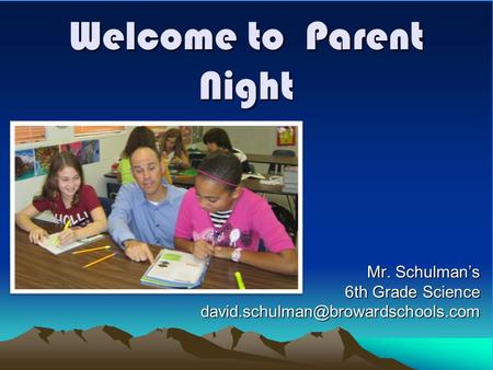 Welcome to Parent Night Mr. Schulman’s 6th Grade Science