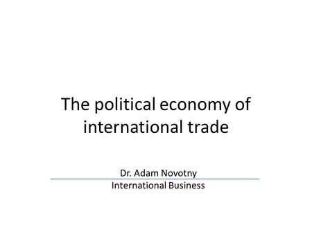 The political economy of international trade