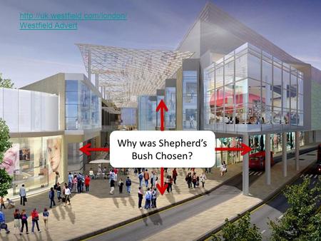 Why was Shepherd’s Bush Chosen?  Westfield Advert.