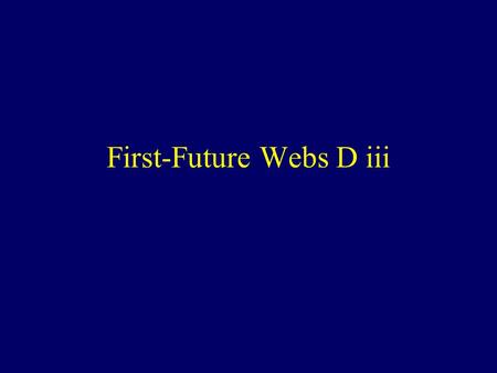 First-Future Webs D iii. 1.Physical At the physical level this leads to connections between thoughts the physical world and physical objects: e.g. heaven.