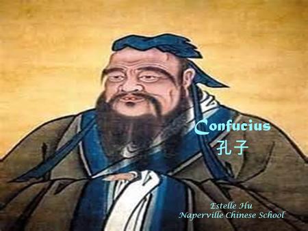 Confucius 孔子 Estelle Hu Naperville Chinese School.