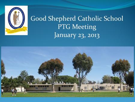 Good Shepherd Catholic School PTG Meeting January 23, 2013.