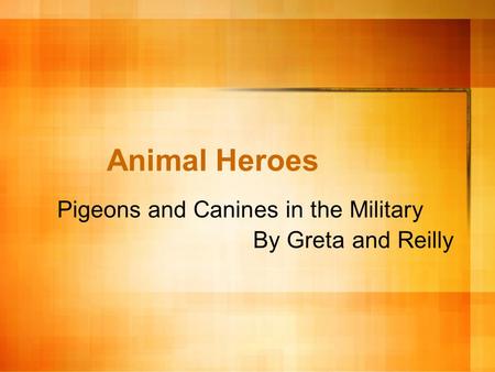 Animal Heroes Pigeons and Canines in the Military By Greta and Reilly.