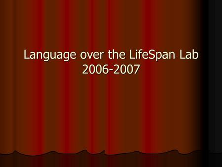 Language over the LifeSpan Lab 2006-2007. Xmas Party Susan Leon, Sara Alvarez, Rosalee LaCroix, Kathy Shepard.