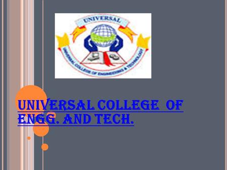 UNIVERSAL COLLEGE OF ENGG. AND TECH.. B IPOLAR J UNCTION T RANSISTORS EE314.