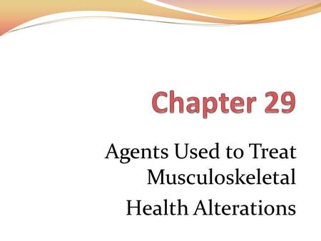 Agents Used to Treat Musculoskeletal Health Alterations.
