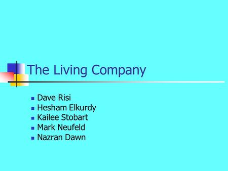The Living Company Dave Risi Hesham Elkurdy Kailee Stobart Mark Neufeld Nazran Dawn.