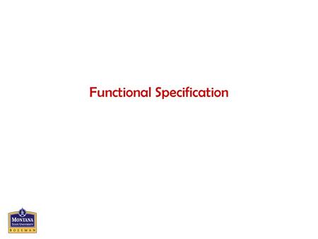 Functional Specification. Overview The specification document Informal specifications Structured systems analysis Other semiformal techniques Entity-relationship.