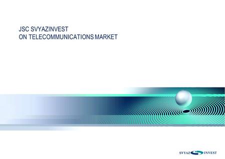 JSC SVYAZINVEST ON TELECOMMUNICATIONS MARKET. 2 FORWARD-LOOKING STATEMENTS _Certain statements in this presentation are not historical facts and represent.