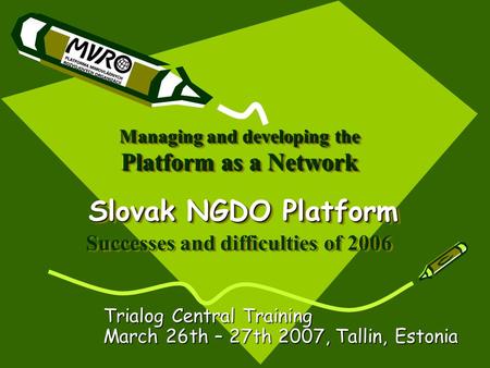 Managing and developing the Platform as a Network Slovak NGDO Platform Managing and developing the Platform as a Network Slovak NGDO Platform Successes.