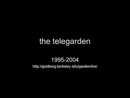 The telegarden 1995-2004