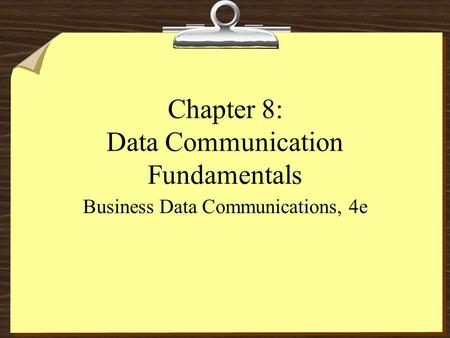 Chapter 8: Data Communication Fundamentals Business Data Communications, 4e.