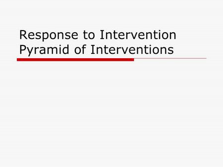 Response to Intervention Pyramid of Interventions.