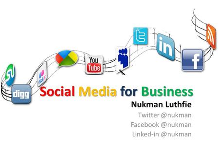 Social Media for Business Nukman Luthfie