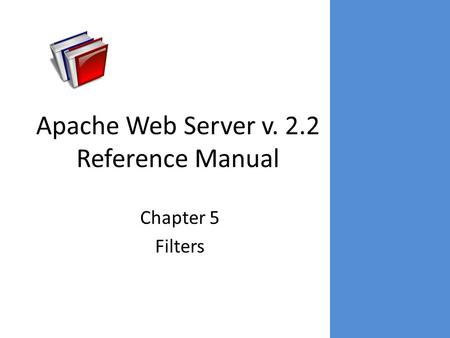 Apache Web Server v. 2.2 Reference Manual Chapter 5 Filters.