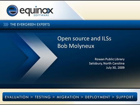 Open source and ILSs Bob Molyneux Rowan Public Library Salisbury, North Carolina July 30, 2009.
