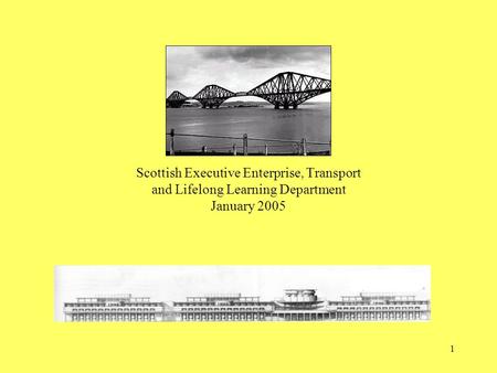 1 Scottish Executive Enterprise, Transport and Lifelong Learning Department January 2005.