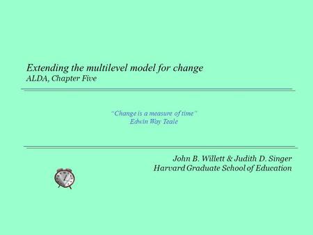 Extending the multilevel model for change ALDA, Chapter Five