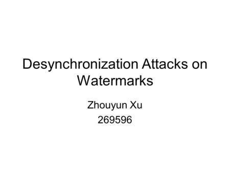 Desynchronization Attacks on Watermarks