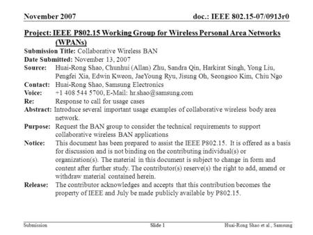 Doc.: IEEE 802.15-07/0913r0 Submission November 2007 Huai-Rong Shao et al., SamsungSlide 1 Project: IEEE P802.15 Working Group for Wireless Personal Area.