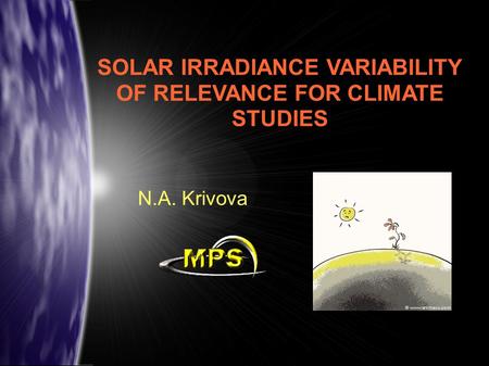 SOLAR IRRADIANCE VARIABILITY OF RELEVANCE FOR CLIMATE STUDIES N.A. Krivova.