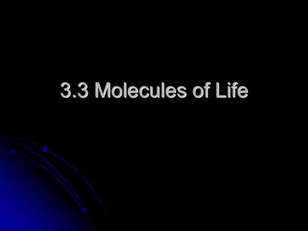 3.3 Molecules of Life.