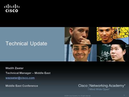 1 © 2009 Cisco Systems, Inc. All rights reserved. Technical Update Wadih Zaatar Technical Manager – Middle East Middle East Conference.