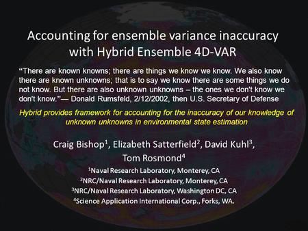 Accounting for ensemble variance inaccuracy with Hybrid Ensemble 4D-VAR “There are known knowns; there are things we know we know. We also know there are.